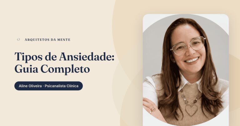 Tipos de Ansiedade: Guia Completo para Reconhecer e Compreender